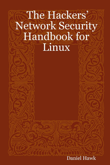 The Hackers’ Network Security Handbook for Linux