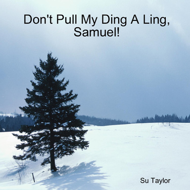 Don't Pull My Ding A Ling, Samuel!
