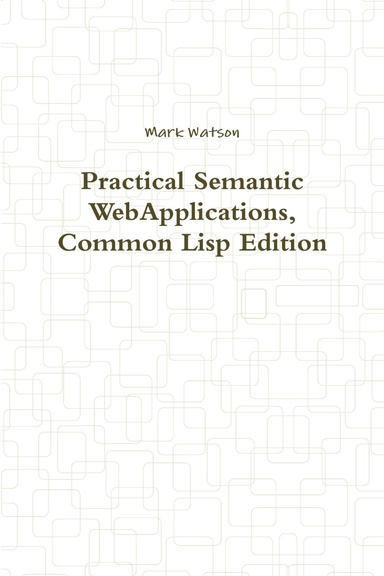 Practical Semantic Web and Linked Data Applications, Common Lisp Edition