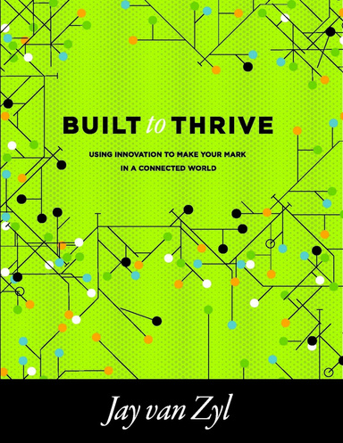 Built to Thrive: Using Innovation to Make Your Mark in a Connected World