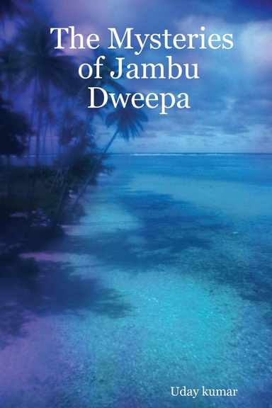 The Mysteries of Jambu Dweepa