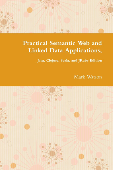 Practical Semantic Web and Linked Data Applications, Java Edition