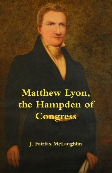 Matthew Lyon: The Hampden of Congress
