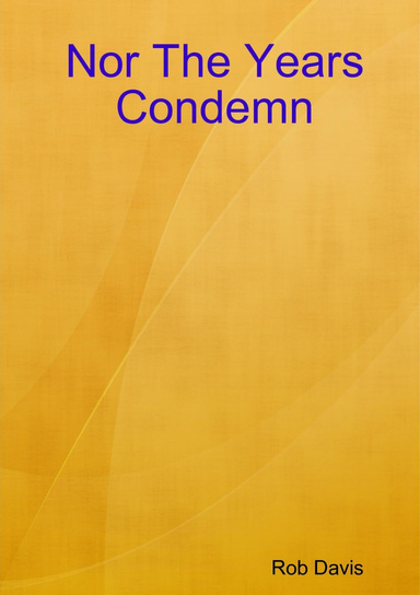 Nor The Years Condemn