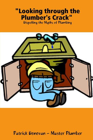 "Looking through the Plumber's Crack" Dispelling the Myths of Plumbing