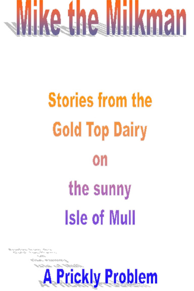 Mike the Milkman - A Prickly Problem