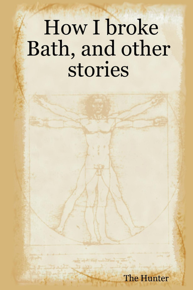How I broke Bath, and other stories