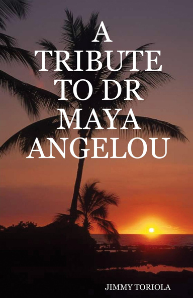 A TRIBUTE TO DR MAYA ANGELOU