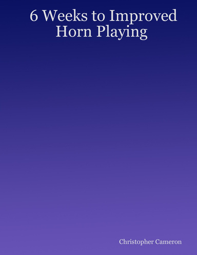 6 Weeks to Improved Horn Playing