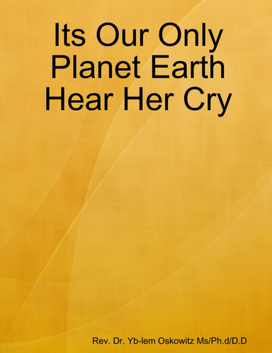Its Our Only Planet Earth Hear Her Cry