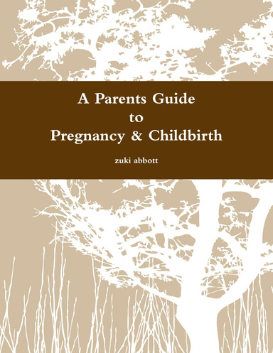 A Parents Guide to Pregnancy & Childbirth
