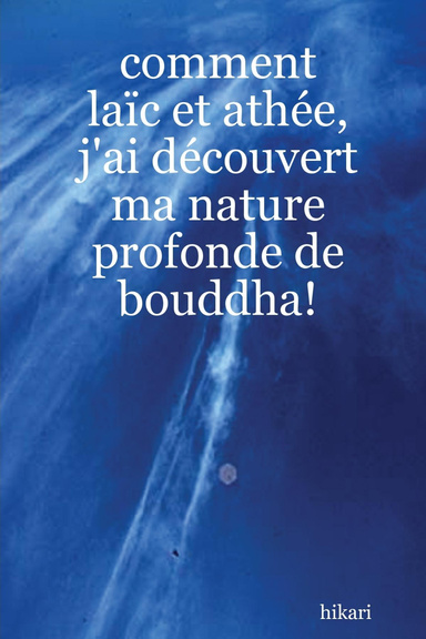 comment laïc et athée, j'ai découvert ma nature profonde de bouddha!