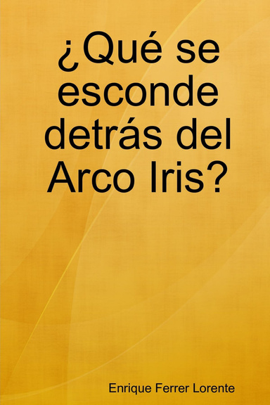 ¿Qué se esconde detrás del Arco Iris?