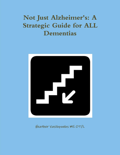 Not Just Alzheimer's: A Strategic Guide for All Dementias