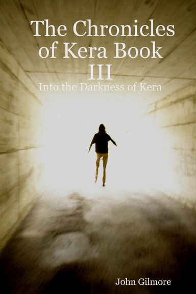 The Chronicles of Kera Book III: Into the Darkness of Kera