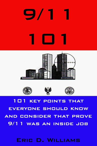 9/11 101 Color: 101 key points that everyone should know and consider that prove 9/11 was an inside job