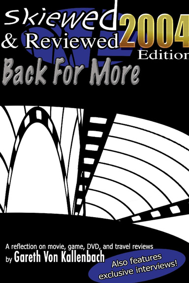Skiewed and Reviewed 2004 Back for More.