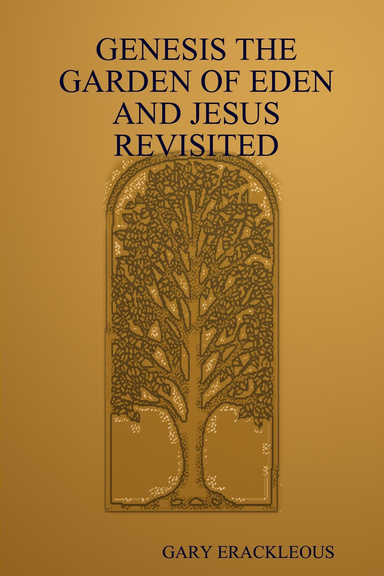 GENESIS THE GARDEN OF EDEN AND JESUS REVISITED