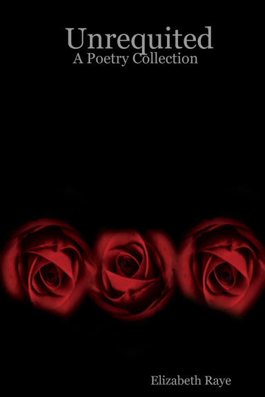 Unrequited: A Poetry Collection