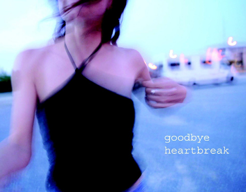 goodbye heartbreak