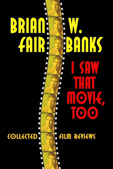I Saw That Movie, Too: Collected Film Reviews