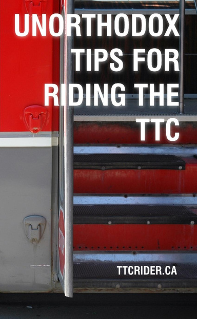 Unorthodox Tips for Riding the TTC
