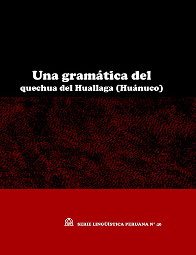 Una gramática del quechua del Huallaga (Huánuco) (SLP N° 40)