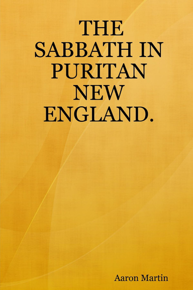 THE SABBATH IN PURITAN NEW ENGLAND.