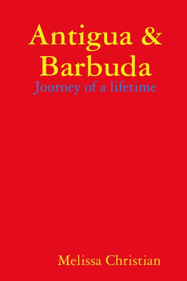 Antigua & Barbuda - Journey of a lifetime