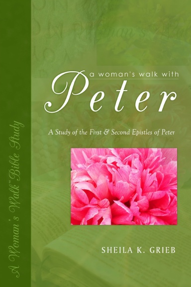 A Woman's Walk With Peter: A Study of the First & Second Epistles of Peter