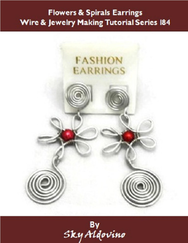 Flowers & Spirals Earrings Wire & Jewelry Making Tutorial Series I84
