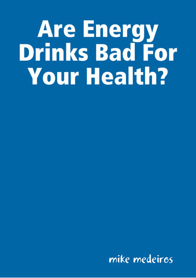 Are Energy Drinks Bad?
