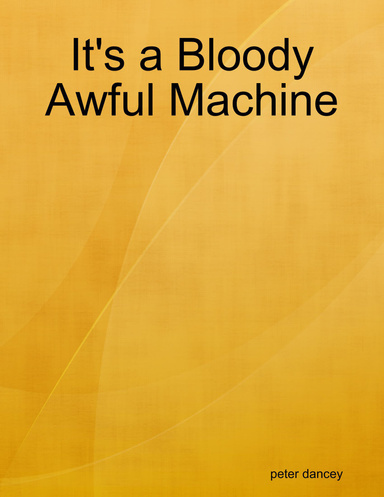 It's a Bloody Awful Machine
