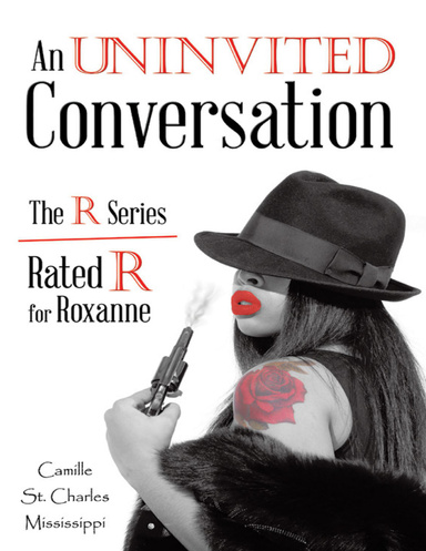 An Uninvited Conversation: The R Series Rated R for Roxanne