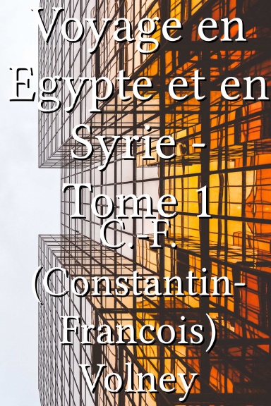 Voyage en Egypte et en Syrie - Tome 1 [French]