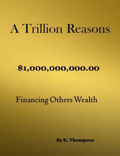 A Trillion Reasons Financing Others Wealth
