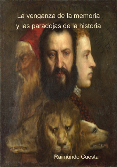 La venganza de la memoria y las paradojas de la historia