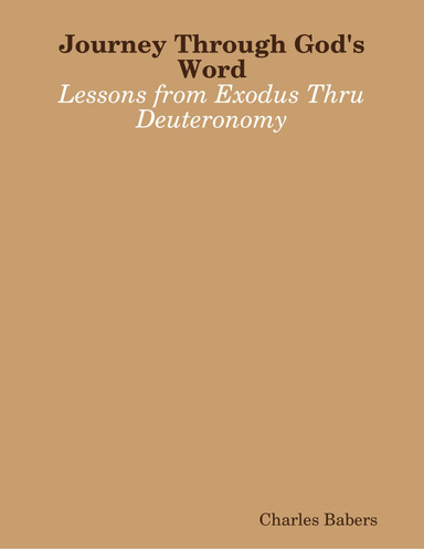 Journey Through God's Word - Lessons from Exodus Thru Deuteronomy