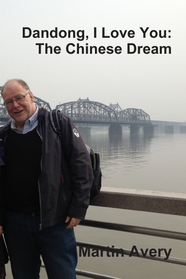 Dandong, I Love You:  The Chinese Dream