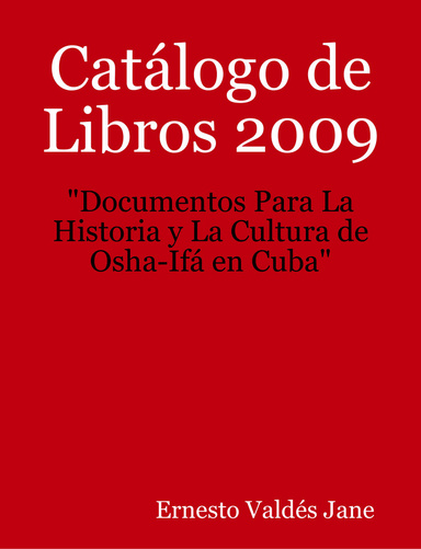 Catálogo de Libros 2009 "Documentos para la Historia y la Cultura de Osha-Ifá en Cuba