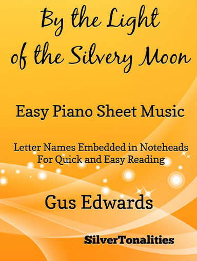 By the Light of the Silvery Moon Easy Note Piano Sheet Music
