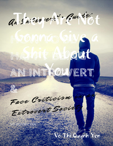 They Are Not Gonna Give a Shit About You