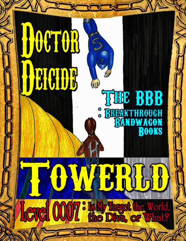 Towerld Level 0007: Is My Target the World, the Diva, or What?