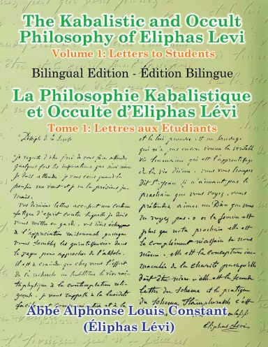 The Kabalistic and Occult Philosophy of Eliphas Levi - Volume 1: Letters to Students