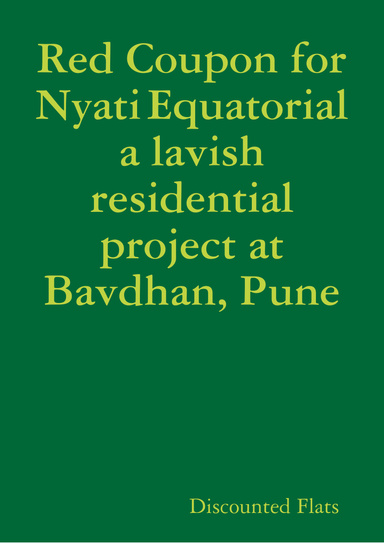 Red Coupon for Nyati Equatorial a lavish residential project at Bavdhan, Pune