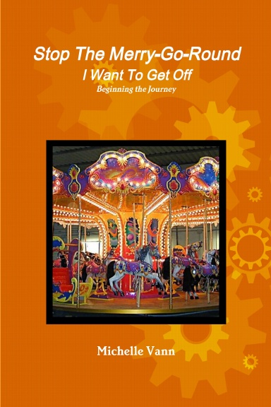 Stop The Merry-Go-Round I Want To Get Off