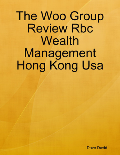 The Woo Group Review Rbc Wealth Management Hong Kong Usa