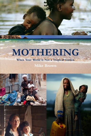 Mothering: When Your World Isn't A Tropical Garden