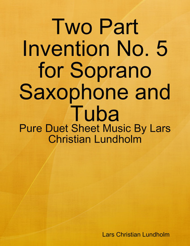 Two Part Invention No. 5 for Soprano Saxophone and Tuba - Pure Duet Sheet Music By Lars Christian Lundholm