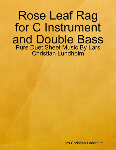 Rose Leaf Rag for C Instrument and Double Bass - Pure Duet Sheet Music By Lars Christian Lundholm
